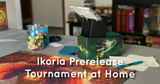 Ikoria Prerelease Tournament at Home