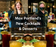 Mox Portland's New Cocktails & Desserts 2023