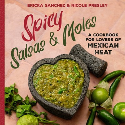 Spicy Salsas & Moles: