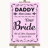 Pink Daddy Here Comes Your Bride Personalised Wedding Sign