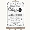 Black & White Have Your Cake & Eat It Too Personalised Wedding Sign