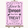 Pink Love Is Sweet Take A Treat Candy Buffet Personalised Wedding Sign