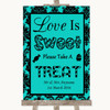 Turquoise Damask Love Is Sweet Take A Treat Candy Buffet Wedding Sign