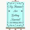 Aqua My Humans Are Getting Married Personalised Wedding Sign