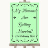 Green My Humans Are Getting Married Personalised Wedding Sign