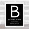 Bloemfontein South Africa Coordinates Black & White Travel Print