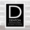 Denton United States Of America Coordinates Black & White World City Quote Print