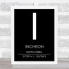 Incheon South Korea Coordinates Black & White Travel Print