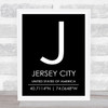 Jersey City United States Of America Coordinates Black & White Quote Print