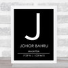 Johor Bahru Malaysia Coordinates Black & White Travel Print