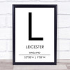 Leicester England Coordinates World City Travel Print