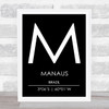 Manaus Brazil Coordinates Black and White World City Travel Print