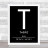 Tabriz Iran Coordinates Black & White World City Travel Print