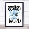 Blue Grease Is The Word Song Lyric Quote Print