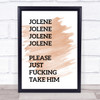 Watercolour Funny Jolene Song Lyric Quote Print