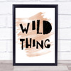 Watercolour Wild Thing Song Lyric Quote Print