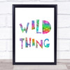 Rainbow Wild Thing Song Lyric Quote Print