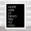 Black Grease Hopelessly Devoted To You Song Lyric Quote Print