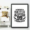 Fortnite Battle Royale 99 Problems Black Children's Nursery Bedroom Print