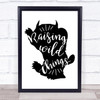 Mum Mom Raising Wild Things Quote Typography Wall Art Print