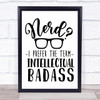 Nerd I Prefer Intellectual Badass Quote Typography Wall Art Print