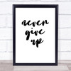 Never Give Up Quote Typography Wall Art Print