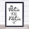 No Bitchin In My Kitchen Funny Quote Typography Wall Art Print