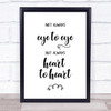 Not Always Eye To Eye But Always Heart To Heart Quote Typography Wall Art Print