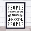 People Who Love To Eat Quote Typography Wall Art Print