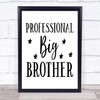 Professional Big Brother Quote Typography Wall Art Print