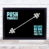 Push Yourself Gym No One Will Do It For You Watercolour Blue Typography Print