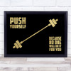 Push Yourself No One Will Do It For You Black Gold Quote Typography Print