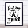 Raising My Tribe Quote Typography Wall Art Print