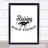 Raising Wild Things Dinosaur Quote Typography Wall Art Print