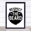 Respect The Beard Quote Typography Wall Art Print