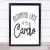 Running Late Is My Cardio Quote Typography Wall Art Print
