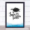 Save The Turtles Sea Quote Typography Wall Art Print