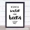 Save Water Drink Beer Quote Typography Wall Art Print