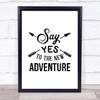 Say Yes To New Adventure Quote Typography Wall Art Print
