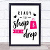 Shop Til I Drop Quote Typography Wall Art Print