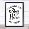 Stay At Home Cat Mom Quote Typography Wall Art Print