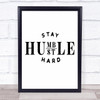 Stay Humble Hustle Hard Quote Typography Wall Art Print