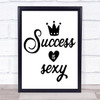 Success Is Sexy Quote Typography Wall Art Print