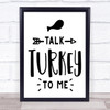 Thanksgiving Talk Turkey To Me Quote Typography Wall Art Print