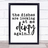The Dishes Looking Dirty Again Quote Typography Wall Art Print