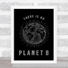 There Is No Planet B Silver Black Style Quote Typography Wall Art Print