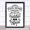 This Home Runs On Cuddles & Caffeine Quote Typography Wall Art Print
