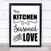 This Kitchen Is Seasoned With Love Quote Typography Wall Art Print