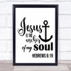 Christian Jesus Is The Anchor Of My Soul Quote Typography Wall Art Print