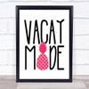 Vacay Mode Holiday Quote Typography Wall Art Print